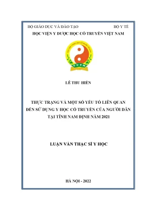 Luận văn thạc sĩ y học thực trạng và một số yếu tố liên quan đến sử dụng y học cổ truyền của người dân tại tỉnh nam định năm 2021