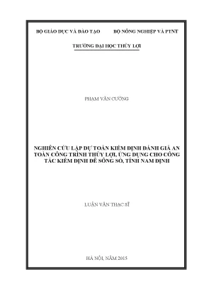 Luận văn thạc sĩ nghiên cứu lập dự toán kiểm định đánh giá an toàn công trình thủy lợi ứng dụng cho công tác kiểm định đê sông sò tỉnh nam định