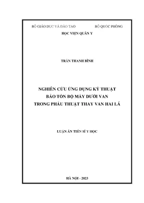 Luận án tiến sĩ y học nghiên cứu ứng dụng kỹ thuật bảo tồn bộ máy dưới van trong phẫu thuật thay van hai lá