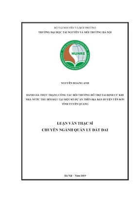 Luận văn thạc sĩ đánh giá thực trạng công tác bồi thường hỗ trợ tái định cư khi nhà nước thu hồi đất tại một số dự án trên địa bàn huyện yên sơn tỉnh tuyên quang