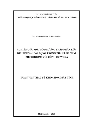 Luận văn thạc sĩ nghiên cứu một số phương pháp phân lớp dữ liệu và ứng dụng trong phân lớp nấm mushroom với công cụ weka