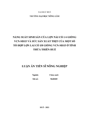Luận án tiến sĩ nông nghiệp năng suất sinh sản của lợn nái có 1 4 giống vcn ms15 và sức sản xuất thịt của một số tổ hợp lợn lai có 1 8 giống vcn ms15 ở tỉnh thừa thiên huế