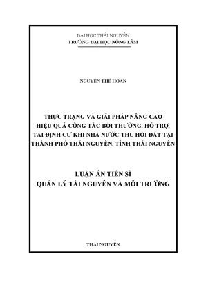 Luận án tiến sĩ thực trạng và giải pháp nâng cao hiệu quả công tác bồi thường hỗ trợ tái định cư khi nhà nước thu hồi đất tại thành phố thái nguyên tỉnh thái