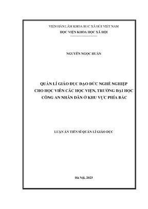 Luận án tiến sĩ quản lý giáo dục đạo đức nghề nghiệp cho học viên các học viện trường đại học công an nhân dân ở khu vực phía bắc