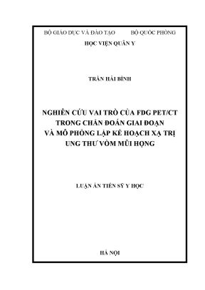 Luận án tiến sĩ nghiên cúu vai trò của fdg petct trong chẩn đoán giai đoạn bệnh và mô phỏng lập kế hoạch xạ trị ung thư vòm mũi họng