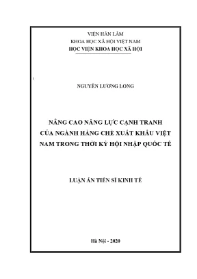 Luận án tiến sĩ kinh tế nâng cao năng lực cạnh tranh của ngành hàng chè xuất khẩu việt nam trong thời kỳ hội nhập