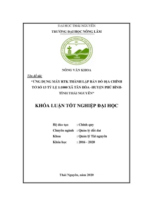 Luận văn ứng dụng máy rtk thành lập bản đồ địa chính tờ số 13 tỉ lệ 1 1000 xã tân hòa huyện phú bình tỉnh thái nguyên