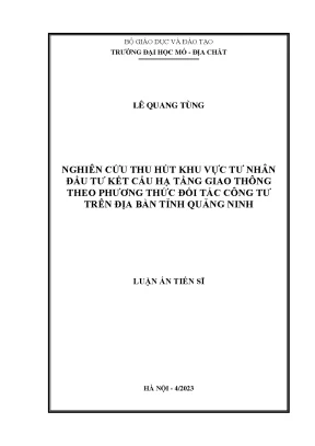 Luận án tiến sĩ nghiên cứu thu hút khu vực tư nhân đầu tư kết cấu hạ tầng giao thông theo phương thức đối tác công tư trên địa bàn tỉnh quảng ninh