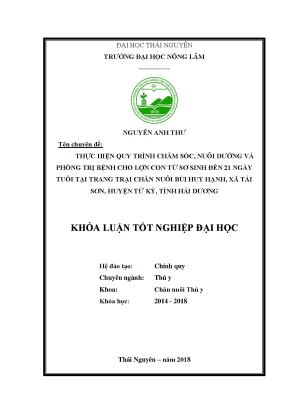 Luận văn thực hiện quy trình chăm sóc nuôi dưỡng và phòng trị bệnh cho lợn con từ sơ sinh đến 21 ngày tuổi tại trại chăn nuôi bùi huy hạnh xã tái sơn