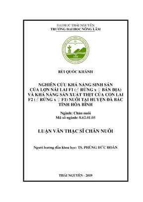 Luận văn thạc sĩ nghiên cứu khả năng sinh sản của lợn nái lai f1 ♂ rừng x ♀ bản địa và khả năng sản xuất thịt của con lai f2 ♂ rừng x ♀f1 nuôi tại huyện đà bắc tỉnh hòa bình