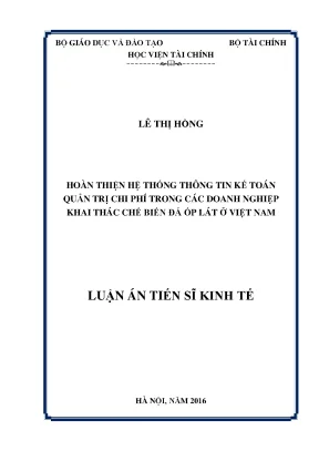 Luận án tiến sĩ hoàn thiện hệ thống thông tin kế toán quản trị chi phí trong các doanh nghiệp khai thác chế biến đá ốp lát ở việt nam