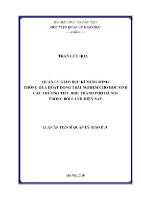 Luận án tiến sĩ quản lý giáo dục kĩ năng sống thông qua hoạt động trải nghiệm dành cho học sinh các trường tiểu học thành phố hà nội trong bối cảnh hiện nay