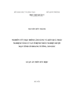 Luận án tiến sĩ nghiên cứu đặc điểm lâm sàng và kết quả trắc nghiệm tâm lý tat ở bệnh nhân nghiện rượu mạn tính có hoang tưởng ảo giác