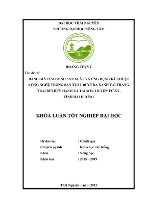 Luận văn đánh giá tình hình sản xuất và ứng dụng kỹ thuật công nghệ trong sản xuất bưởi da xanh tại trang trại bùi huy hạnh xã tái sơn huyện tứ kỳ