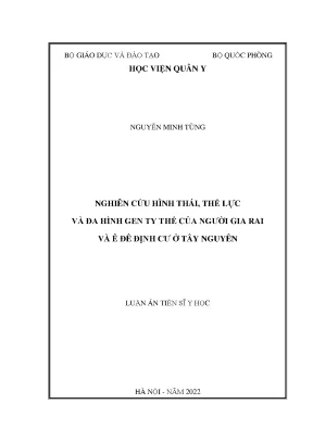 Luận án tiến sĩ nghiên cứu hình thái thể lực và đa hình gen ty thể của người gia rai và ê đê định cư ở tây nguyên