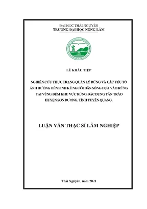 Luận văn thạc sĩ nghiên cứu thực trạng quản lý rừng và các yếu tố ảnh hưởng đến sinh kế người dân sống dựa vào rừng tại vùng đệm khu vực rừng đặc dụng tân trào