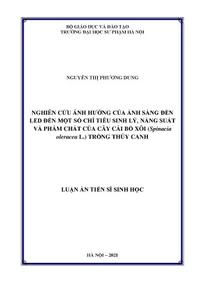 Luận án tiến sĩ sinh học nghiên cứu ảnh hưởng của ánh sáng đèn led đến một số chỉ tiêu sinh lý năng suất và phẩm chất của cây cải bó xôi spinacia oleraceal trồng thủy canh