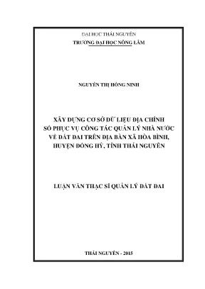 Luận văn thạc sĩ xây dựng cơ sở dữ liệu địa chính số phục vụ công tác quản lý nhà nước về đất đai trên địa bàn xã hòa bình huyện đồng hỷ tỉnh thái nguyên