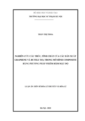 Luận án tiến sĩ hóa lí thuyết và hóa lí nghiên cứu cấu trúc tính chất của các dẫn xuất graphene và rutile tio2 trong mô hình composite bằng phương pháp phiếm hàm mật độ
