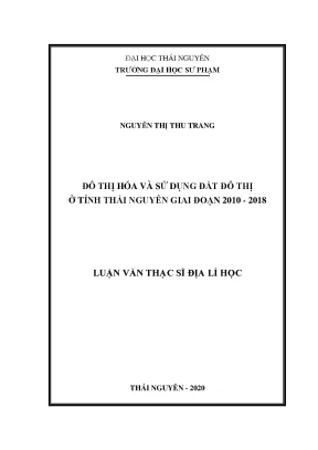 Luận văn thạc sĩ đô thị hóa và sử dụng đất đô thị ở tỉnh thái nguyên giai đoạn 2010 2018
