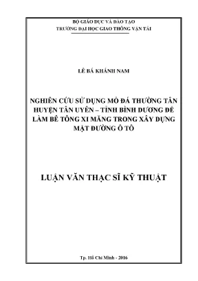 Nghiên cứu sử dụng mỏ đá thường tân huyện tân uyên tỉnh bình dương để làm bê tông xi măng trong xây dựng mặt đường ô tô luận văn thạc sĩ chuyên ngành xây dựng đường ô tô và đường thành phố