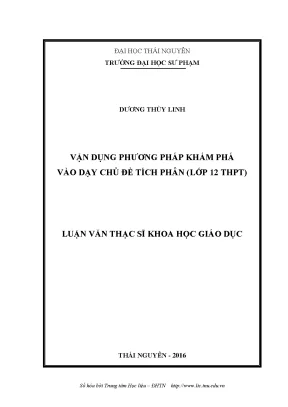 Luận văn thạc sĩ vận dụng phương pháp khám phá vào dạy chủ đề tích phân lớp 12 thpt