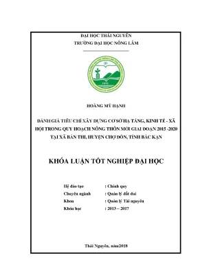 Luận văn đánh giá kết quả thực hiện các tiêu chí xây dựng cơ sở hạ tầng kinh tế xã hội trong quy hoạch nông thôn mới giai đoạn 2015 2020 tại xã bản thi huyện chợ đồn