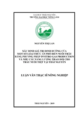 Luận văn thạc sĩ xác định giá trị dinh dưỡng của một số loại thức ăn phổ biến cho trâu bằng phương pháp invitro gas production và nhu cầu năng lượng trao đổi cho trâu nuôi thịt tại thái nguyên