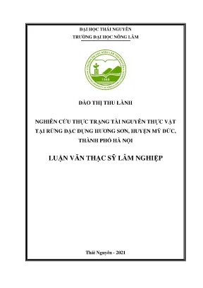 Luận văn thạc sĩ nghiên cứu thực trạng tài nguyên thực vật tại rừng đặc dụng hương sơn huyện mỹ đức thành phố hà nội