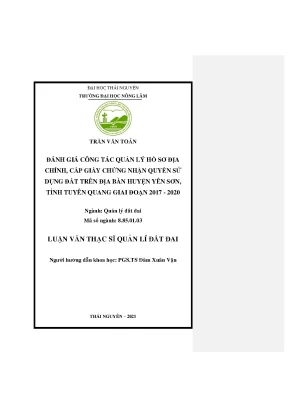 Luận văn thạc sĩ đánh giá công tác quản lý hồ sơ địa chính cấp giấy chứng nhận quyền sử dụng đất trên địa bàn huyện yên sơn tỉnh tuyên quang giai đoạn 2017 2020