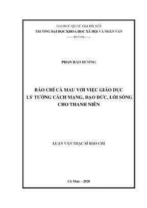 Luận văn thạc sĩ báo chí cà mau với việc giáo dục lý tưởng cách mạng đạo đức lối sống cho thanh niên