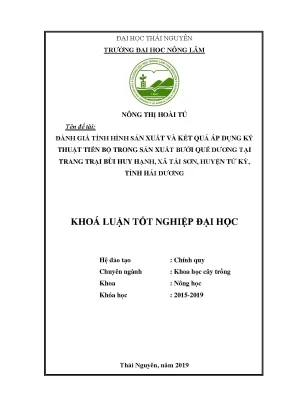 Luận văn đánh giá tình hình sản xuất và kết quả áp dụng kỹ thuật tiến bộ trong sản xuất bưởi quế dương tại trang trại bùi huy hạnh xã tái sơn huyện tứ kỳ
