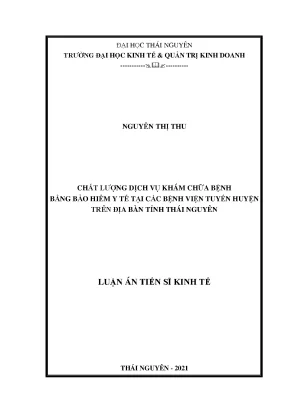 Luận án tiến sĩ chất lượng dịch vụ khám chữa bệnh bằng bảo hiểm y tế tại các bệnh viện tuyến huyện trên địa bàn tỉnh thái nguyên