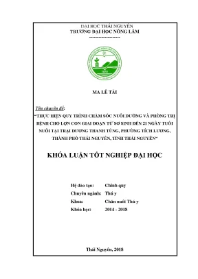 Luận văn thực hiện quy trình chăm sóc nuôi dưỡng và phòng trị bệnh cho lợn con giai đoạn từ sơ sinh đến 21 ngày tuổi tại trang trại dương thanh tùng phường tích lương