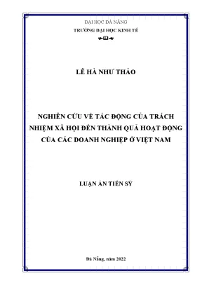 Luận án tiến sĩ nghiên cứu về tác động của trách nhiệm xã hội đến thành quả hoạt động của các doanh nghiệp ở việt nam