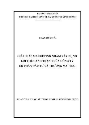 Luận văn thạc sĩ giải pháp marketing nhằm xây dựng lợi thế cạnh tranh của công ty cổ phần đầu tư và thương mại tng