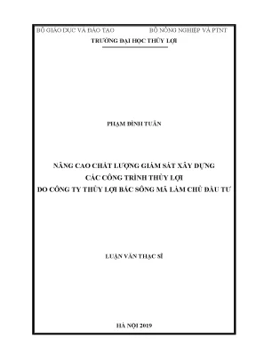 Luận văn thạc sĩ nâng cao chất lượng giám sát xây dựng các công trình thủy lợi do công ty thủy lợi bắc sông mã làm chủ đầu tư