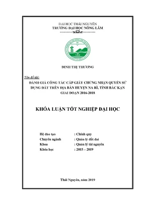 Luận văn đánh giá công tác cấp giấy chứng nhận quyền sử dụng đất trên địa bàn huyện na rì tỉnh bắc kạn giai đoạn 2016 2018