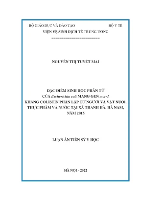Luận án tiến sĩ y học đặc điểm sinh học phân tử của escherichia coli mang gen mcr 1 kháng colistin phân lập từ người và vật nuôi thực phẩm và nước tại xã thanh hà hà nam năm 2015