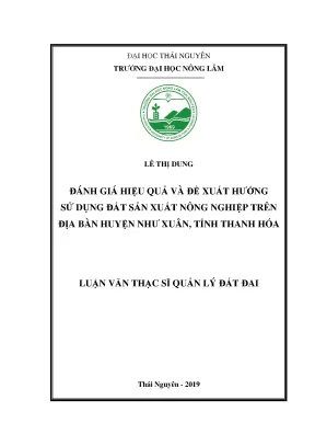 Luận văn thạc sĩ đánh giá hiệu quả và đề xuất hướng sử dụng đất sản xuất nông nghiệp trên địa bàn huyện như xuân
