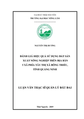 Luận văn thạc sĩ đánh giá hiệu quả sử dụng đất sản xuất nông nghiệp trên địa bàn 5 xã phía tây của thị xã đông triều tỉnh quảng ninh