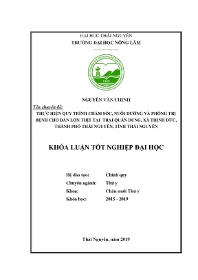 Luận văn thực hiện quy trình chăm sóc nuôi dưỡng phòng và trị bệnh cho đàn lợn thịt tại trại quân dung xã thịnh đức thành phố thái nguyên tỉnh thái nguyên