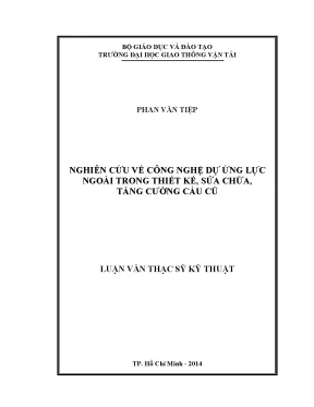 Nghiên cứu về công nghệ dự ứng lực ngoài trong thiết kế sửa chữa tăng cường cầu cũ luận văn thạc sỹ xây dựng cầu hầm