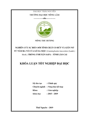 Luận văn nghiên cứu sự biến đổi tính chất co rút và giãn nở từ tâm ra vỏ của gỗ sa mộc cunninghamia lanceolata lamb hook trồng ở huyện sa pa tỉnh lào cai