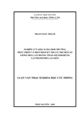Luận văn thạc sĩ nghiên cứu khả năng sinh trưởng phát triển và biện pháp kỹ thuật cho một số giống hoa lan hoàng thảo dendrobium tại thành phố lai châu