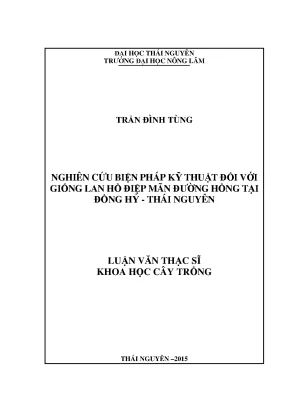 Luận văn thạc sĩ nghiên cứu biện pháp kỹ thuật đối với giống lan hồ điệp mãn đường hồng tại đồng hỷ thái nguyên