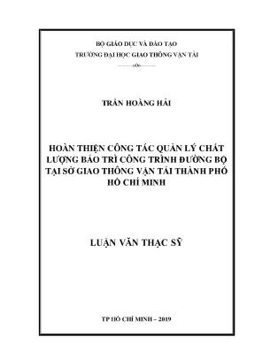 Hoàn thiện công tác quản lý chất lượng bảo trì công trình đường bộ tại sở giao thông vận tải thành phố hồ chí minh luận văn thạc sĩ chuyên ngành quản lý xây dựng