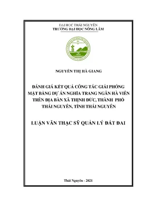 Luận văn thạc sĩ đánh giá kết quả công tác giải phóng mặt bằng dự án nghĩa trang ngân hà viên trên địa bàn xã thịnh đức thành phố thái nguyên tỉnh thái nguyên