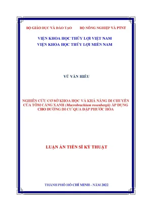 Luận án tiến sĩ kỹ thuật nghiên cứu cơ sở khoa học và khả năng di chuyển của tôm càng xanh m rosenbergii áp dụng cho đường di cư qua đập phước hòa