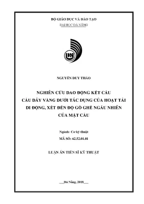 Luận án tiến sĩ nghiên cứu dao động kết cấu cầu dây văng dưới tác dụng của hoạt tải di động xét đến độ gồ ghề ngẫu nhiên của mặt cầu